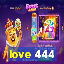 love 444